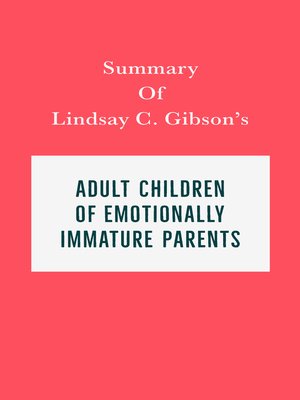 cover image of Summary of Lindsay C. Gibson's Adult Children of Emotionally Immature Parents